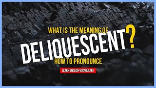 What Is The Meaning of DELIQUESCENT  Improve Your English [upl. by Dnomasor462]