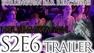 S2x6 HotD TRAILER REACTION  Burlington Bar [upl. by Carlisle738]