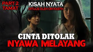 KISAH NYATA❗ CINTA DITOLAK NYAWA MELAYANG PART 2 TAMAT  Terror Korban Pembunhan  HORROR STORY [upl. by Repotsirhc]