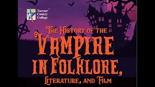 The History of the Vampire in Folklore Literature and Film 10312023 [upl. by Eded541]