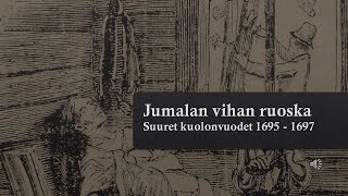 Jumalan vihan ruoska  suuret kuolonvuodet 1695  1697 [upl. by Narib558]