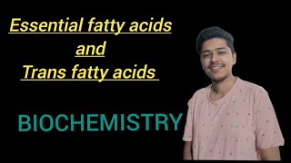 Essential fatty acids and Trans fatty acids for Bsc Nursing 2nd semester BIOCHEMISTRY [upl. by Sehcaep]