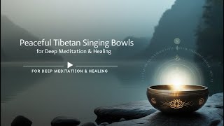 Peaceful Tibetan Singing Bowls for Deep Meditation amp Healing [upl. by Margherita]