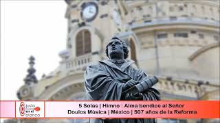 5 Solas  Himno  Alma bendice al Señor  Doulos Música  México  507 años de la Reforma [upl. by Leahcar]