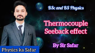 Thermocouple  Seebeck effect  Thermodynamics BS physics BSc  ADS  physics ka safar [upl. by Osugi]