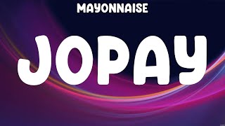 Jopay  Mayonnaise Lyrics  Come What May [upl. by Holihs]