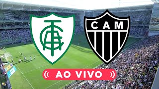 🔴 AMÉRICAMG x ATLÉTICOMG 🎥 TRANSMISSÃO AO VIVO 🏆 MINEIRO [upl. by Htiderem]