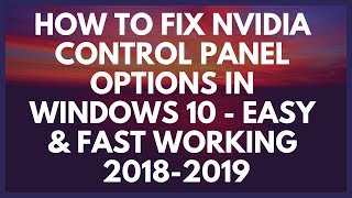 HOW TO FIX NVIDIA CONTROL PANEL Options In Windows 10  EASY amp FAST WORKING 20182019 [upl. by Enyehc]