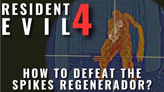 Resident Evil 4 Remake  How to defeat the spikes Regenerador [upl. by Kenon]