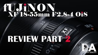 Fujinon XF 1855mm F284 Review Part 2  4K [upl. by Ymerej]