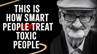 13 Clever Ways to DEAL With TOXIC PEOPLE Life Lessons From The Elderly [upl. by Lamoree255]