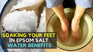 Soaking Your Feet in Epsom Salt Water Benefits [upl. by Cleland]