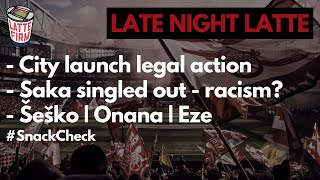 City Legal Action  Media after Saka  Šeško  Onana  Eze LateNightLatte [upl. by Sivek]