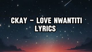 CKay  Love Nwantiti Lyrics  English songs with lyrics  Love Nwantiti Lyrics  love Nwantiti remix [upl. by Chivers441]