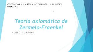 Teoría axiomática de ZermeloFraenkel CLASE 23 [upl. by Waldemar]