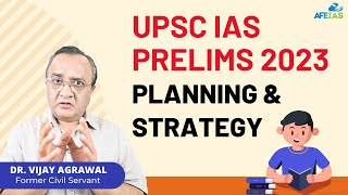 UPSC PRELIMS 2023  PLANNING amp STRATEGY  CIVIL SERVICES  Dr Vijay Agrawal  AFE IAS [upl. by Imas]