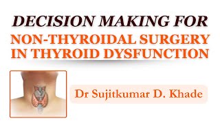 Decision Making in Thyroid Dysfunction For NonThyroid Surgery I Dr Sujitkumar Khade [upl. by Aicekan598]