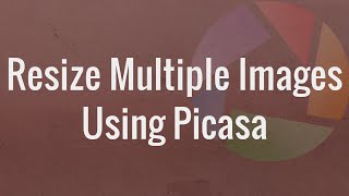 Easily Resize Multiple Images Using Picasa [upl. by Omari]