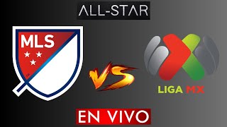 LIGA MX VS MLS EN VIVO  ALL STAR EN VIVO HORARIO Y DONDE VER EN VIVO [upl. by Alonzo953]