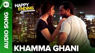 Khamma Ghani  Audio Full Song  Happy Ending  Saif Ali Khan amp Ileana DCruz [upl. by Siubhan]