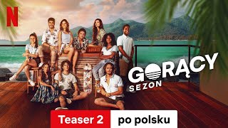 Gorący sezon Sezon 1 Teaser 2  Zwiastun po polsku  Netflix [upl. by Nnave55]