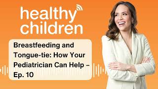 Breastfeeding and Tonguetie How Your Pediatrician Can Help – Ep 10 [upl. by Atima]