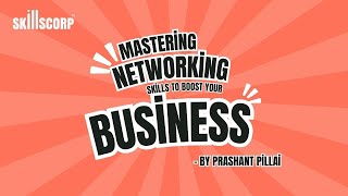 Mastering Networking Skills to Boost Your Business [upl. by Dickens]