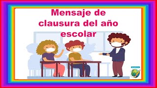 ⭐MENSAJE DE CLAUSURA DE AÑO ESCOLAR PARA MIS ESTUDIANTES ⭐PALABRAS DE DESPEDIDA 2021  2022 [upl. by Treblih434]