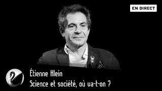 Science et société où vaton  Étienne Klein EN DIRECT [upl. by Ennoitna619]