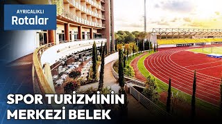 Türkiyede Spor Turizminin Merkezi Antalya Belek  Ayrıcalıklı Rotalar [upl. by Naghem149]