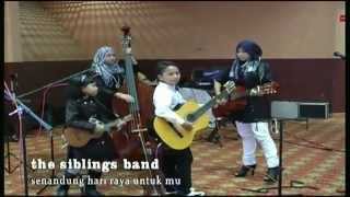 The Siblings Band  Senandung Hari Raya Untuk mu Cover [upl. by Ahsakat]