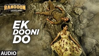 Ek Dooni Do Full Audio Song  Rangoon  Saif Ali Khan Kangana Ranaut Shahid Kapoor  TSeries [upl. by Nevlin]