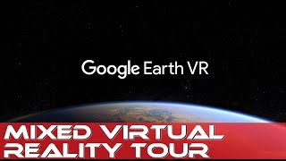 MIXED VIRTUAL REALITY  GOOGLE EARTH VR [upl. by Demb574]