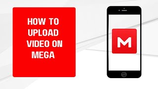 How to Upload Videos on MEGA StepbyStep Guide [upl. by Trevah181]