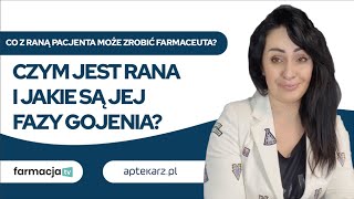 Co z raną pacjenta może zrobić farmaceuta Czym jest rana i jakie są jej fazy gojenia [upl. by Evangelia]