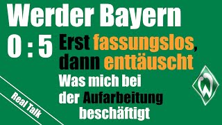 Real Talk nach SV Werder Bremen  FC Bayern München  0  5 [upl. by Illil469]