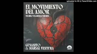 GUSANITO amp MARSAL VENTURA  El Movimiento Del Amor Techno Flamenco Remix [upl. by Gorden]