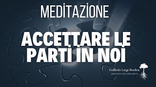 MEDITAZIONE ACCETTARE le PARTI di noi [upl. by Daughtry]