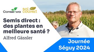 Santé et nutrition des plantes en semis direct Alfred Gässler  Journée Séguy 2024 [upl. by Amling]