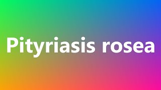 Pityriasis rosea  Medical Meaning and Pronunciation [upl. by Pandora999]