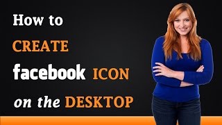 How to Create a Facebook Icon on the Desktop [upl. by Yelsehc]