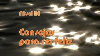 Consejos para ser feliz Nivel B1 [upl. by Aruam]