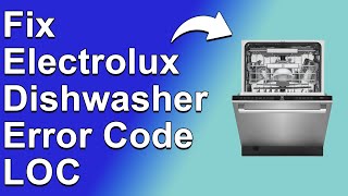 How To Fix Electrolux Dishwasher Error Code LOC Child Safety Feature  Simple Troubleshoot Guide [upl. by Seravaj537]