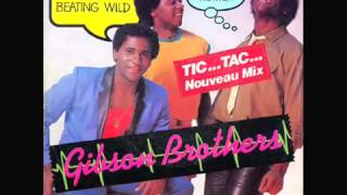 Gibson Brothers 1982 My Hearts Beating Wild Tic Tac Tic Tac [upl. by Ettenrahc]