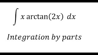 Calculus Help Integral ∫ x arctan⁡2x dx  Integration by parts  Techniques  SOLVED [upl. by Suzzy353]