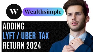 STEP BY STEP GUIDE  HOW TO ADD YOUR LYFT INCOME IN TAX RETURN WEALTHSIMPLE UPDATED 2024 [upl. by Eema139]