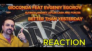 Gioconda feat Evgeniy Egorov Elfimov Andrey Lefler Cash United  Better than yesterday REACTION [upl. by Ivets]