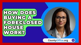 How Does Buying A Foreclosed House Work  CountyOfficeorg [upl. by Atirahc]