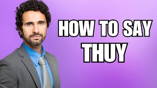 How To Pronounce Thuy Correctly [upl. by Mansur]