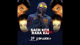 Sach Keh Raha Hai Deewana  BPraak  Hiren Chawda  Dj Lucky  Remix  RHTDM [upl. by Koorb]